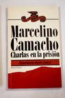 Charlas en la prisin el movimiento obrero sindical / Marcelino Camacho