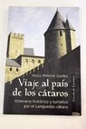 Viaje al país de los cátaros itinerario histórico y turístico por el Languedoc cátaro / Jesús Mestre i Godes