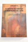 Elementos de fonética y morfología del latín / Pierre Monteil