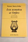 Los sonetos a Orfeo Die Sonette an Orpheus edicin bilingue / Rainer Maria Rilke