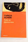 Todo se desmorona / Chinua Achebe