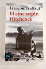 El cine segn Hitchcock / Francois Truffaut