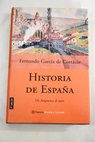 Historia de Espaa de Atapuerca al euro / Fernando Garca de Cortzar