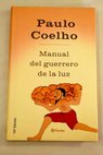 Manual del guerrero de la luz / Paulo Coelho