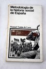 Metodologa de la historia social de Espaa / Manuel Tun de Lara
