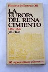 La Europa del Renacimiento 1480 1520 / J R Hale