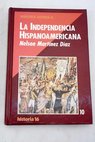 La independencia hispanoamericana / Nelson Martínez Díaz