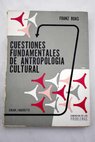 Cuestiones fundamentales de antropología cultural / Franz Boas