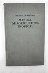 Manual de Agricultura tropical / H A Alford Nicholls