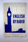 Inglés por Radio La familia Parker Lecciones en conversación inglesa que radiará el servicio español de la B B C de Londres tomo II / David Hicks