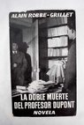 La doble muerte del profesor Dupont / Alain Robbe Grillet