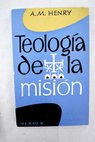 Bosquejo de una teología de la misión / Antonin Marcel Henry