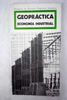 Geopráctica economía industrial / Enrique Díez Sanz