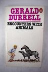 Encounters with animals / Gerald Durrell
