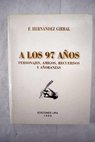 A los 97 años personajes amigos recuerdos y añoranzas / F Hernández Girbal