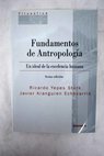 Fundamentos de la antropología un ideal de la excelencia humana / Ricardo Yepes Stork
