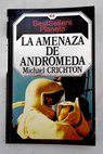 La amenaza de Andrmeda / Michael Crichton