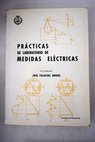 Prácticas de laboratorio de medidas eléctricas / J Palacios Bregel