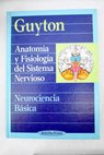 Anatoma y fisiologa del sistema nervioso / Arthur C Guyton