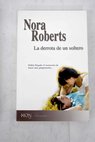 La derrota de un soltero / Nora Roberts