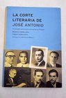 La corte literaria de José Antonio la primera generación cultural de la Falange / Mónica Carbajosa