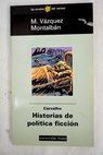 Carvalho historias de política ficción / Manuel Vázquez Montalbán