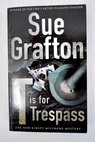 T is for trespass / Sue Grafton