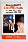 Las filpicas diez aos de gobierno socialista 1982 1992 / Antonio Guerra