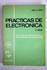 Practicas de electronica manual de laboratorio para tecnicos de radio y TV / Paul B Zbar