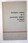 Escolapios víctimas de la persecución religiosa en España 1936 1939 tomo II parte II / Calasanz Bau