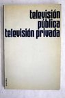 Televisión pública televisión privada VI Jornadas de Estudio para Antiguos Alumnos Pamplona 1 y 2 de mayo de 1981