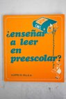 Enseñar a leer en preescolar / Lloyd O Ollila