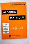 lgebra matricial con determinantes espacios vectoriales programacin lineal / Hilario Mata Cortes