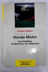 Honda Motor los hombres la direccin las mquinas / Tetsuo Sakiya