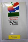 De Pepsi a Apple / John Sculley