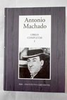 Obras completas Tomo I / Antonio Machado