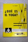 Qu es el Yoga / Antonio Blay Fontcuberta