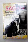 Le cheval evanoui L echarde / Franoise Sagan