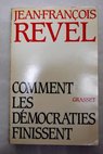 Comment les dmocraties finissent / Jean Francois Revel
