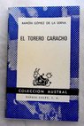 El torero Caracho / Ramón Gómez de la Serna