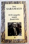El evangelio según Jesucristo / José Saramago