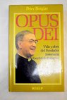 Opus Dei vida y obra del fundador Josemara Escriv de Balaguer / Peter Berglar