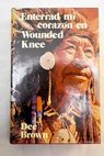Enterrad mi corazón en Wounded Knee / Dee Alexander Brown