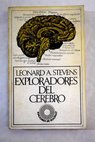 Exploradores del cerebro / Leonard A Stevens