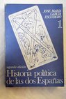 Historia política de las dos Españas Tomo I / José María García Escudero