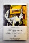 Historia social de la literatura y el arte Tomo III / Arnold Hauser