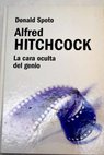 Alfred Hitchcock la cara oculta del genio / Donald Spoto