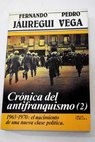 Crónica del antifranquismo 2 / Fernando Jauregui