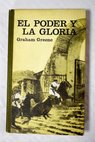 El poder y la gloria / Graham Greene