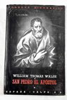San Pedro el apóstol / William Thomas Walsh